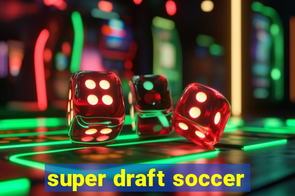 super draft soccer